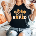 Lets Get Baked,Christmas Shirts(QS1528)