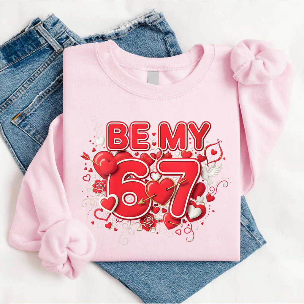 Be My 67,Valentines Day Shirts(QS1223)