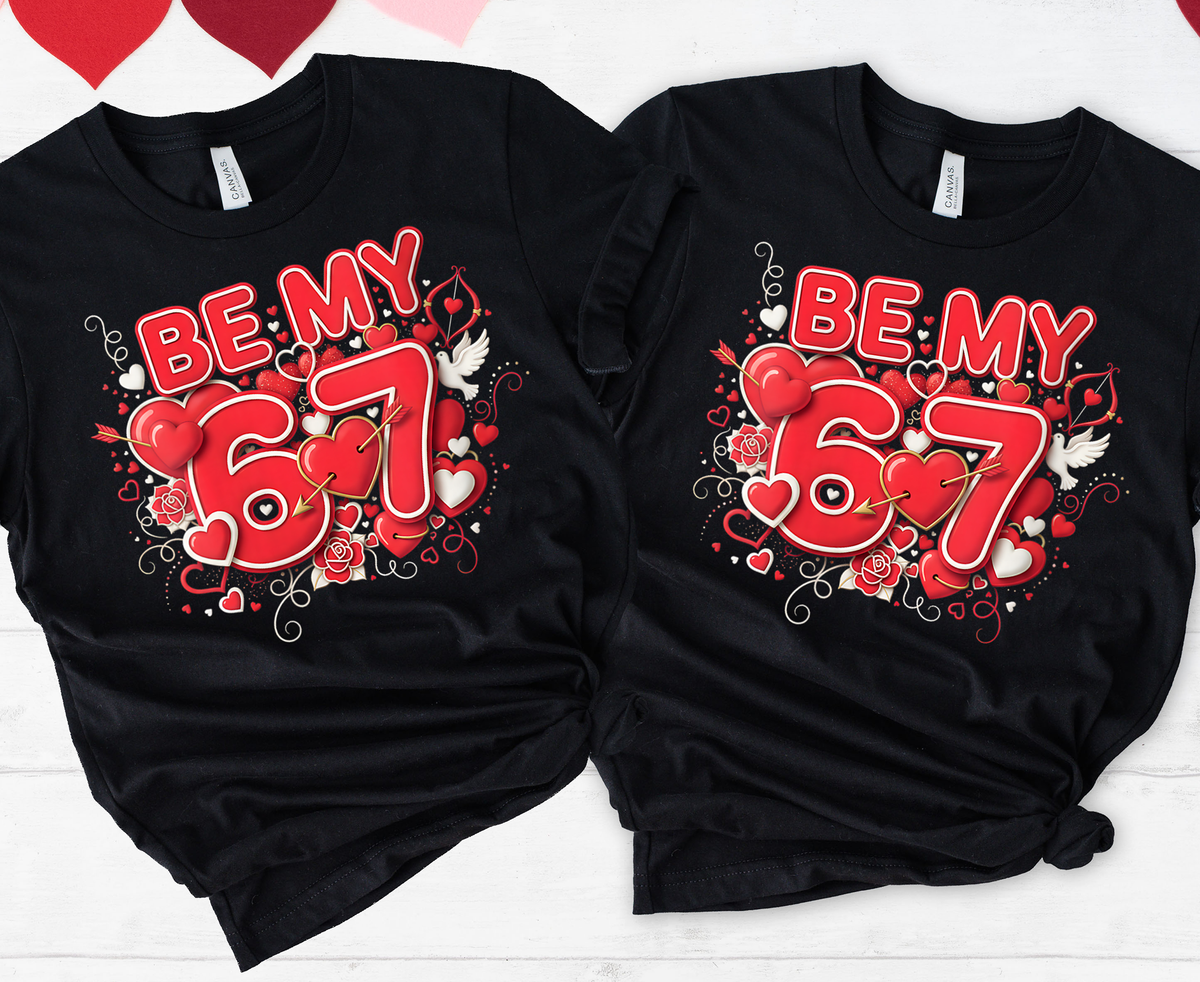 Be My 67,Valentines Day Shirts(QS1223)
